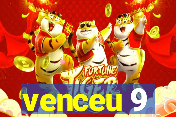 venceu 9