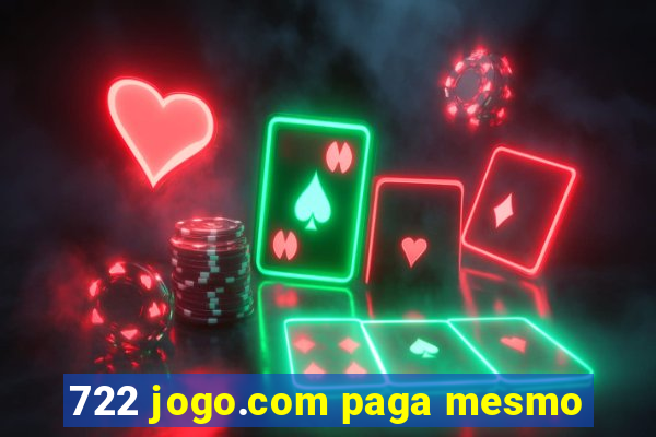 722 jogo.com paga mesmo