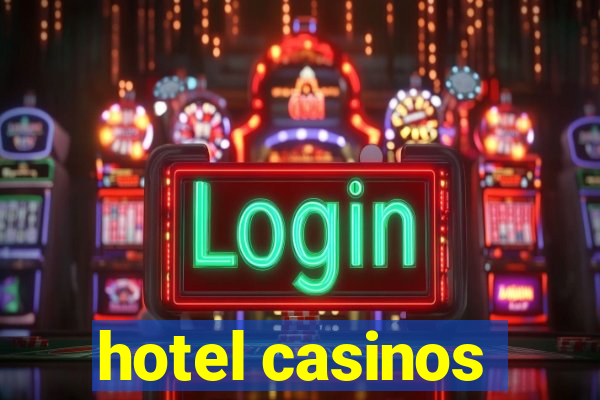 hotel casinos