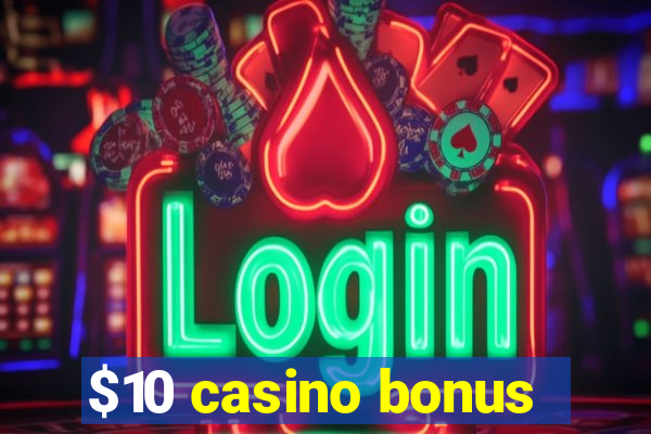 $10 casino bonus