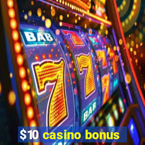 $10 casino bonus