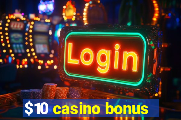 $10 casino bonus