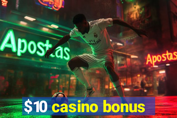 $10 casino bonus