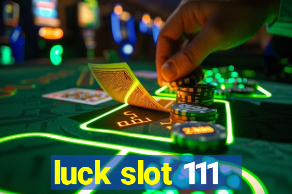 luck slot 111