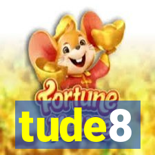 tude8