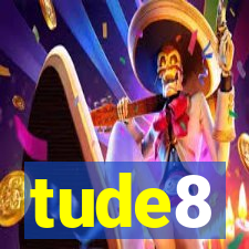 tude8