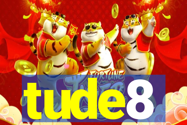 tude8