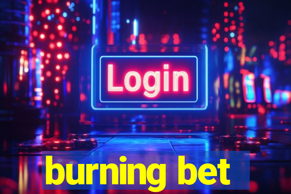 burning bet