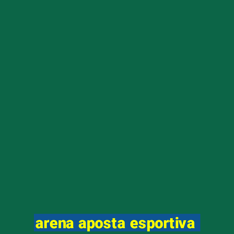 arena aposta esportiva