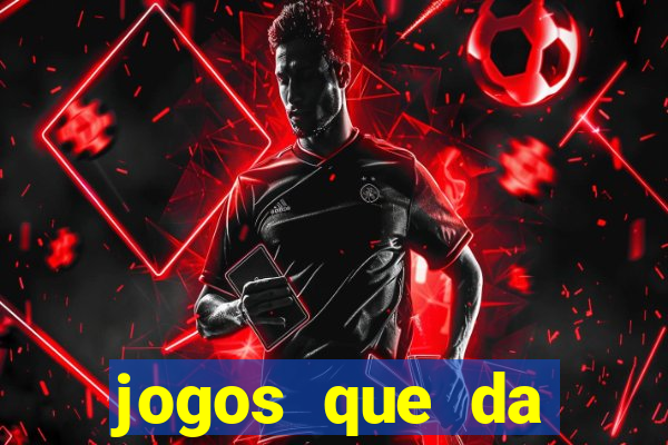 jogos que da dinheiro online