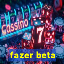 fazer beta