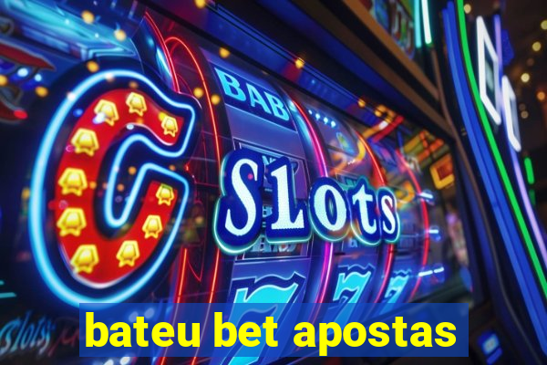 bateu bet apostas