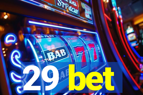 29 bet