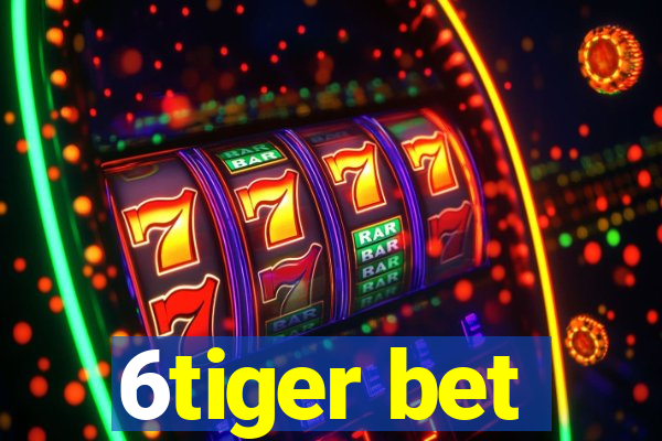 6tiger bet