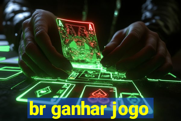 br ganhar jogo