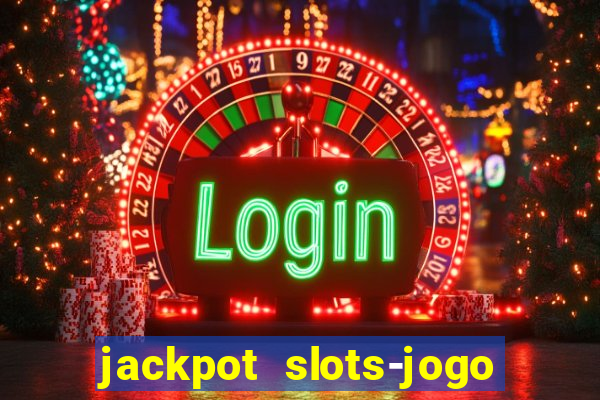 jackpot slots-jogo de cassino