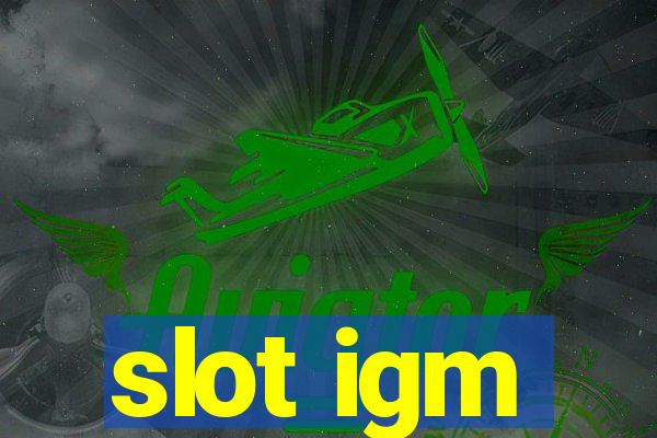 slot igm