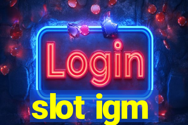 slot igm