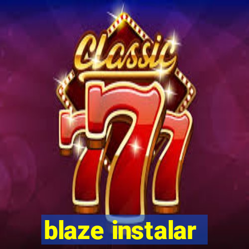 blaze instalar