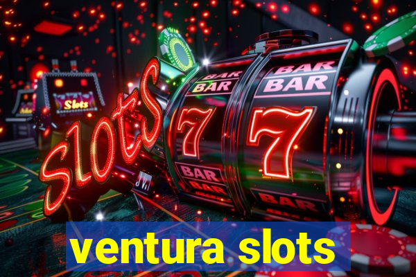 ventura slots