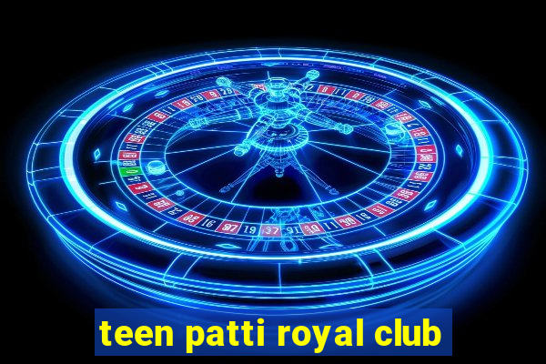 teen patti royal club