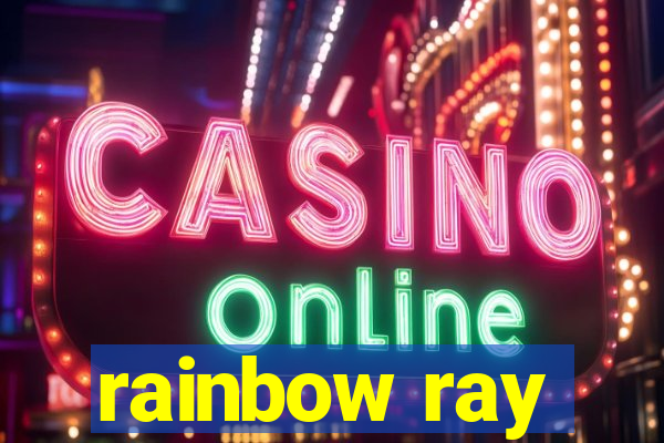 rainbow ray