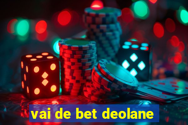 vai de bet deolane