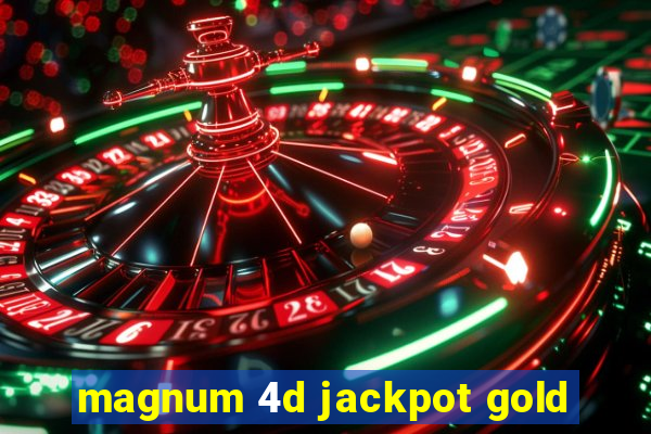 magnum 4d jackpot gold