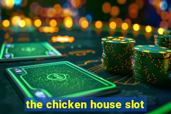 the chicken house slot