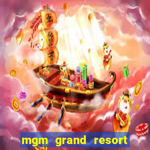 mgm grand resort and casino