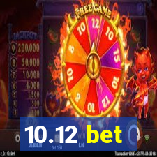 10.12 bet