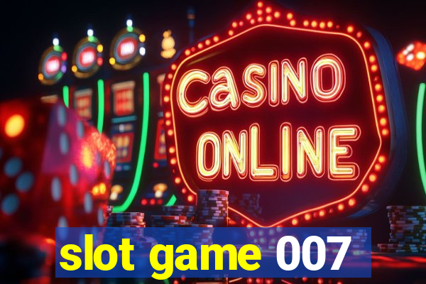 slot game 007