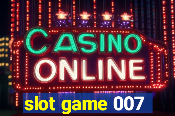 slot game 007