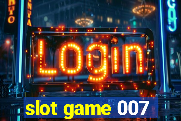 slot game 007