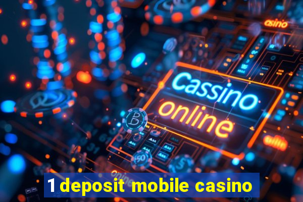 1 deposit mobile casino