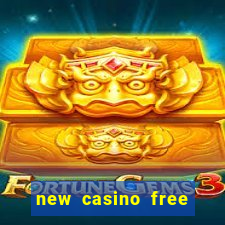 new casino free bonus no deposit