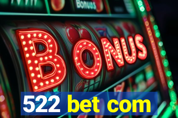 522 bet com