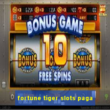 fortune tiger slots paga