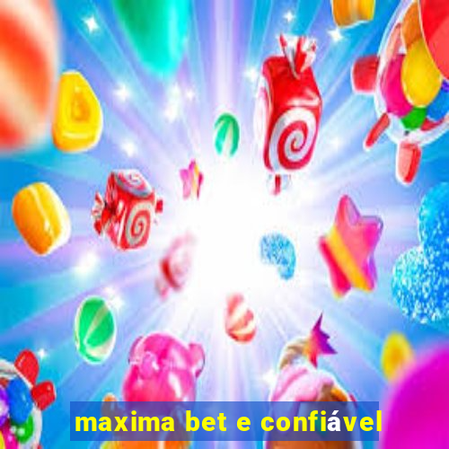 maxima bet e confiável