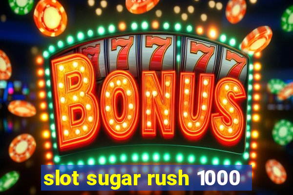 slot sugar rush 1000