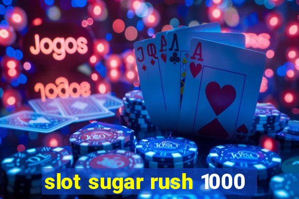 slot sugar rush 1000