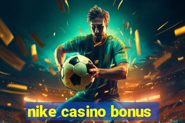 nike casino bonus