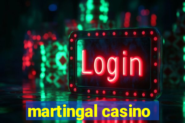 martingal casino