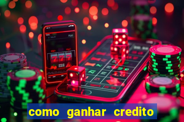 como ganhar credito de aposta na bet 365