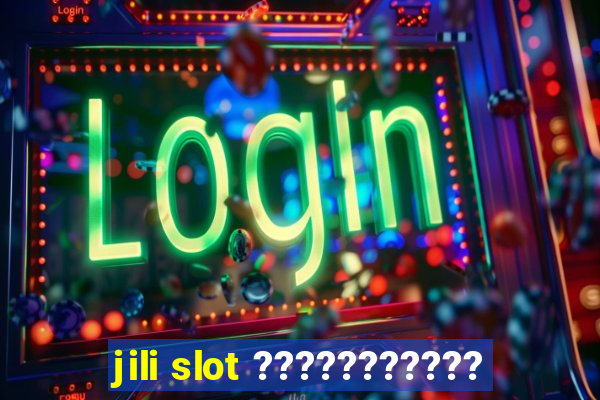 jili slot ???????????