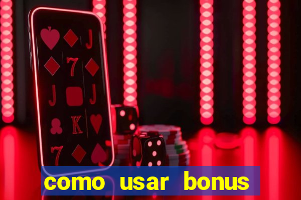 como usar bonus vai de bet