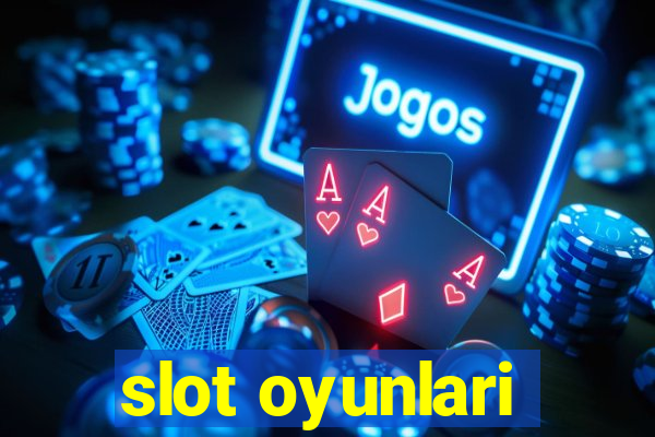 slot oyunlari