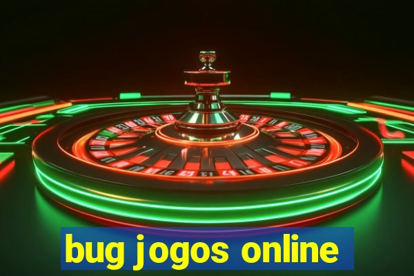 bug jogos online