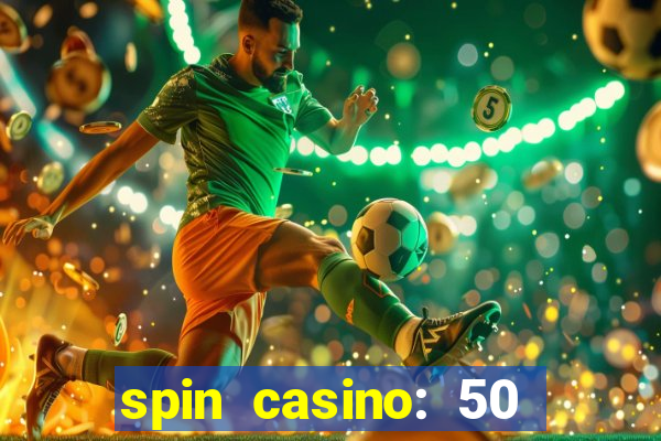 spin casino: 50 free spins