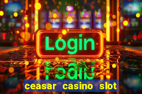 ceasar casino slot win real money